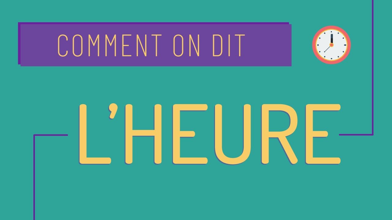 Comment on dit #1 Dire l'heure en français A1 ⌚