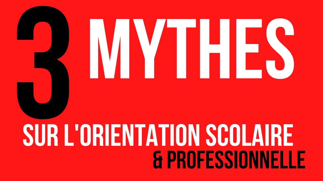 3 Mythes sur l'orientation scolaire et professionnelle