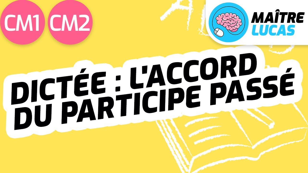 Dictée : l'accord du participe passé avec être et avoir CM1 - CM2 - Cycle 3 - Français - Orthographe