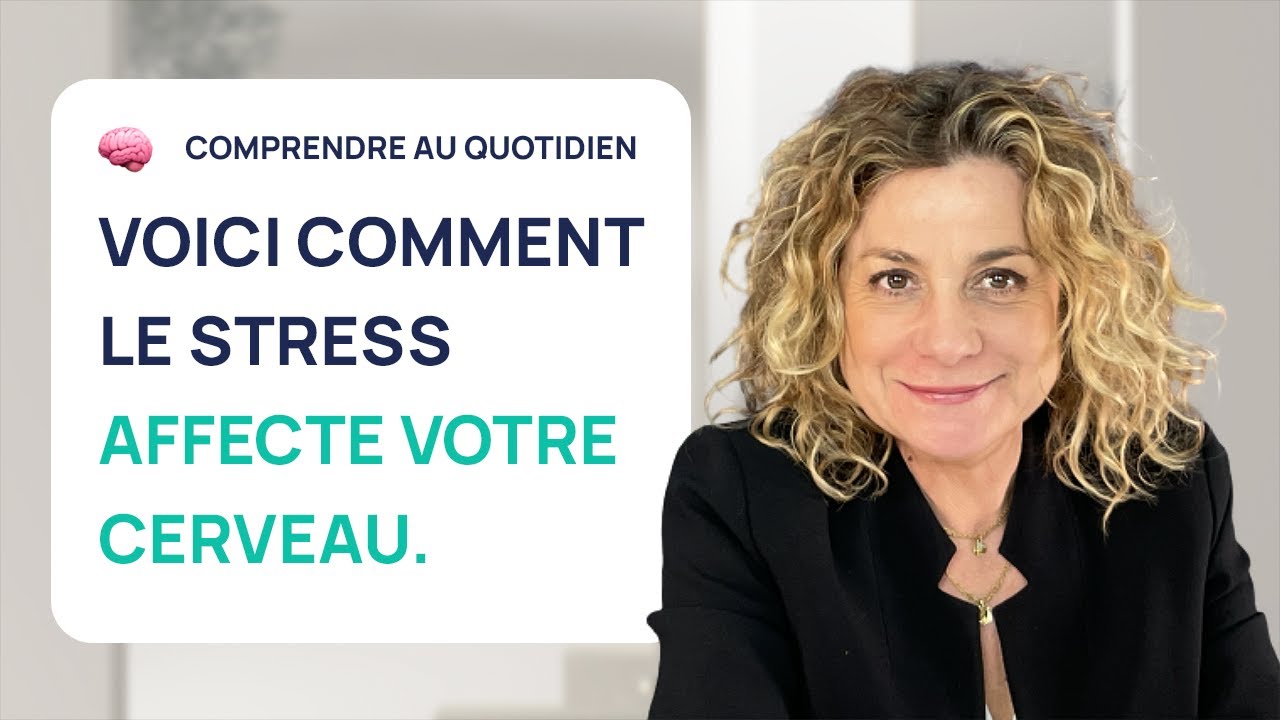 COMMENT LE STRESS AFFECTE VOTRE CERVEAU ?