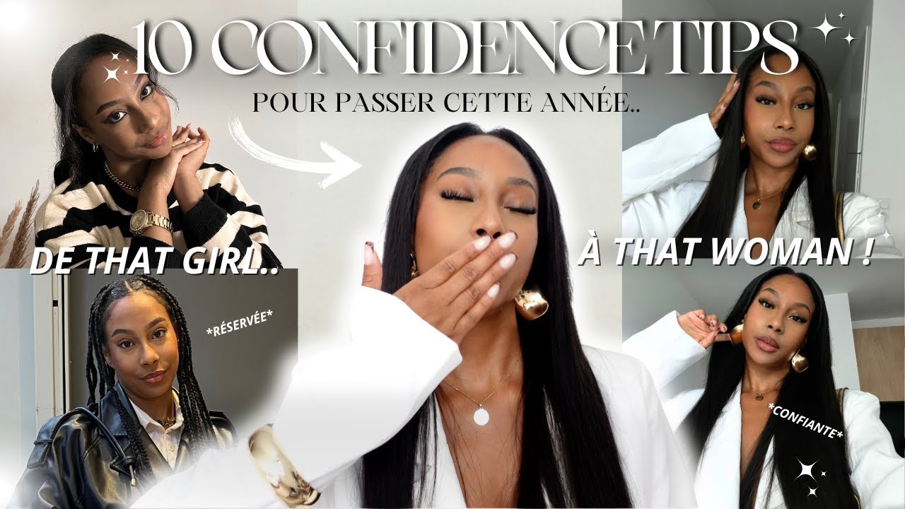 10 GLOW UP TIPS POUR GAGNER CONFIANCE EN TOI CETTE ANNÉE ET DEVENIR LE MAIN CHARACTER DE TA VIE  !