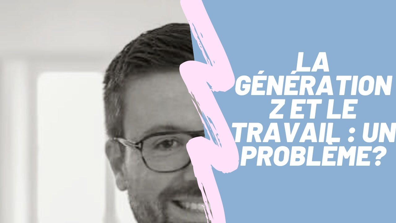 La génération Z et l'emploi : un problème? L' insertion professionnelle et le travail des jeunes!