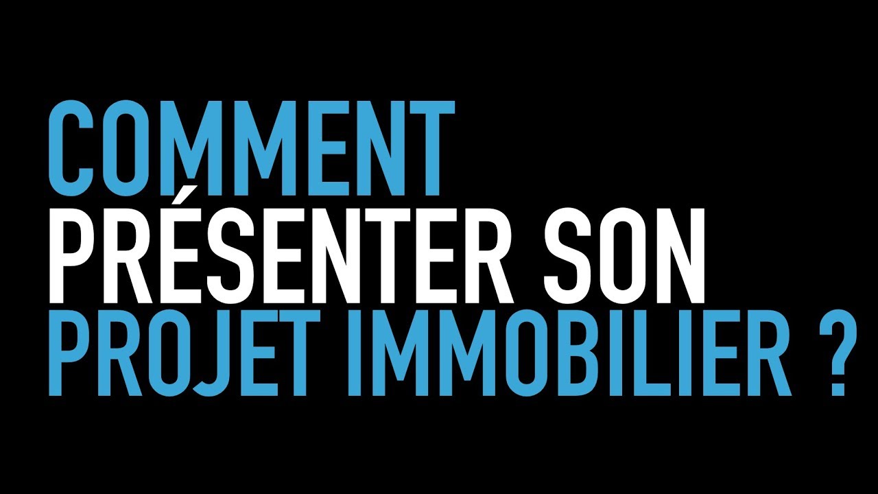 Comment présenter son projet immobilier à une banque ?