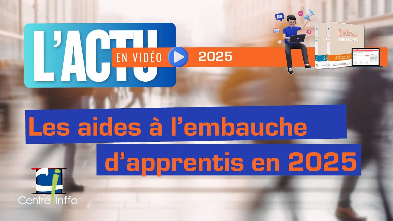 Apprentissage et formation professionnelle - Les aides à l’embauche d’apprentis en 2025